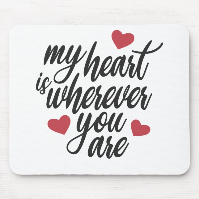 Mitt hjärta är varhelst du är Valentine | Mousepad Musmatta (Framsidan)