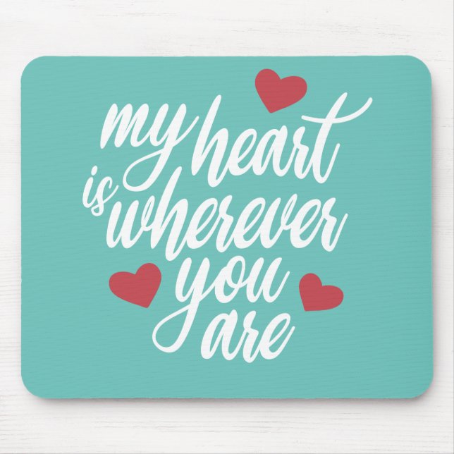 Mitt hjärta är varhelst du är Valentine | Mousepad Musmatta (Framsidan)