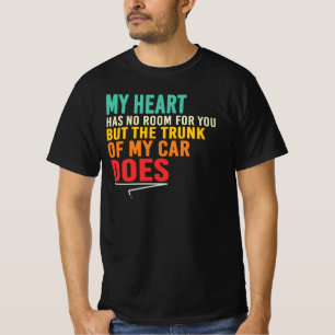 Mitt hjärta har inte plats för dig Roligt citat T Shirt