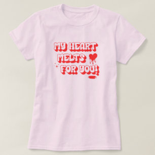 Mitt hjärta smälter för dig med hjärtat t shirt