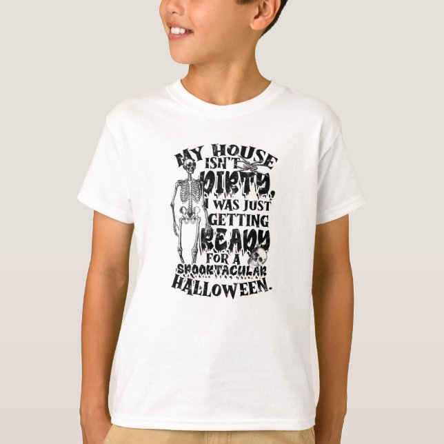 Mitt hus är inte smutsigt, jag var bara i färd med t shirt (Framsida)
