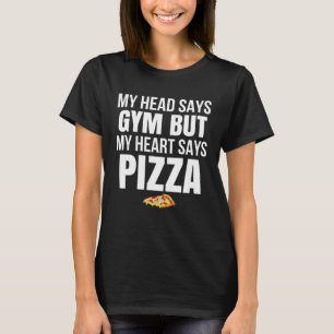 Mitt huvud säger gym men mitt hjärta säger Pizza T Shirt