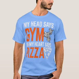 Mitt huvud säger gym men mitt hjärta säger Pizza W T Shirt