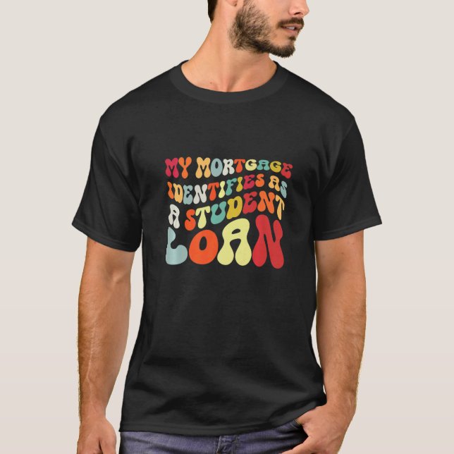 Mitt hypotek identifieras som ett lån i Student 17 T Shirt (Framsida)
