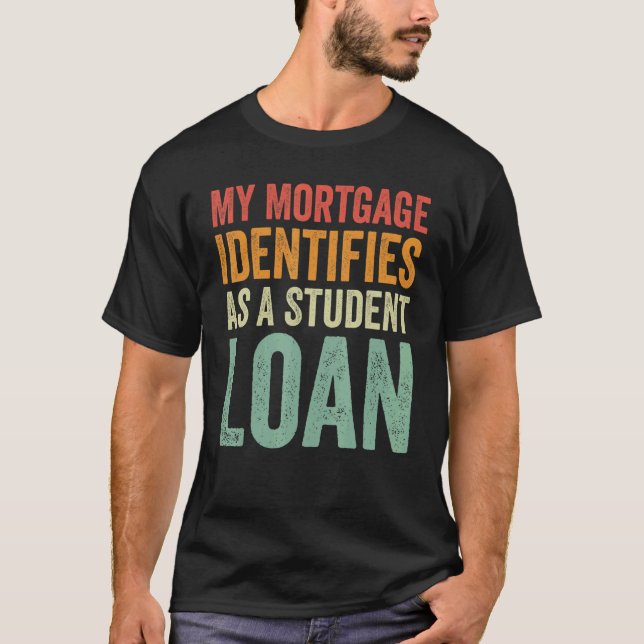 Mitt hypotekslån identifierar som en Student-låneg T Shirt (Framsida)