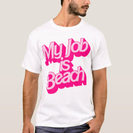 Mitt jobb är Beach - Lustigt Ken-filmcitat T Shirt