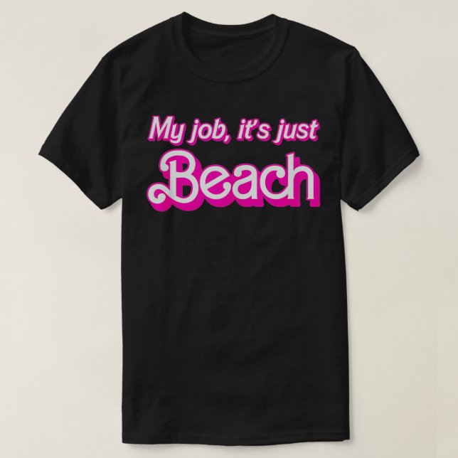 Mitt jobb är Beach Rosa Retro Funny Beach Älskare  T Shirt (Design framsida)
