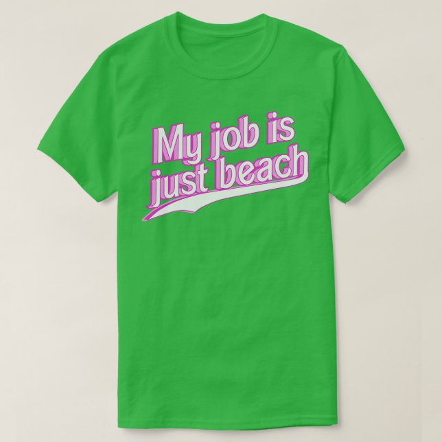 Mitt jobb är just Beach rosa T Shirt (Design framsida)
