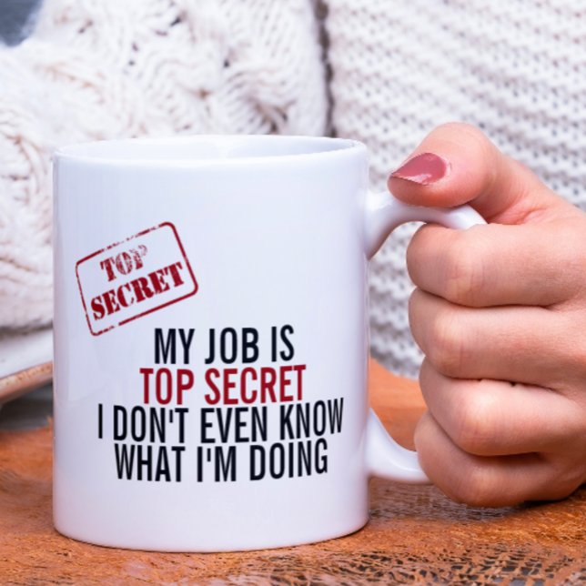Mitt jobb är topphemligt Humor Kaffemugg (My job is top secret, even I don't know what I'm doing. Mug from Ricaso)