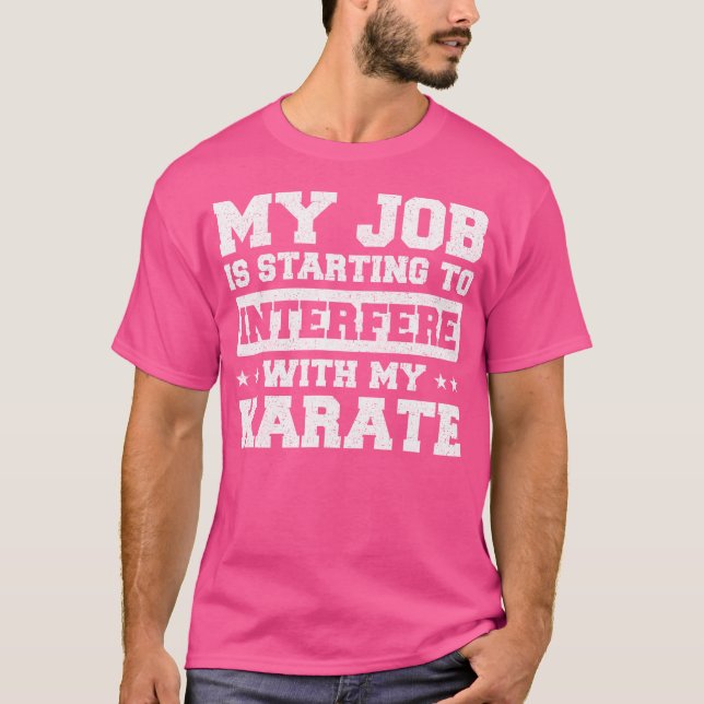 Mitt jobb börjar störa min Karate T Shirt (Framsida)