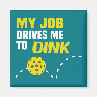 "Mitt jobb driver mig till Dink" Pickleball Magnet