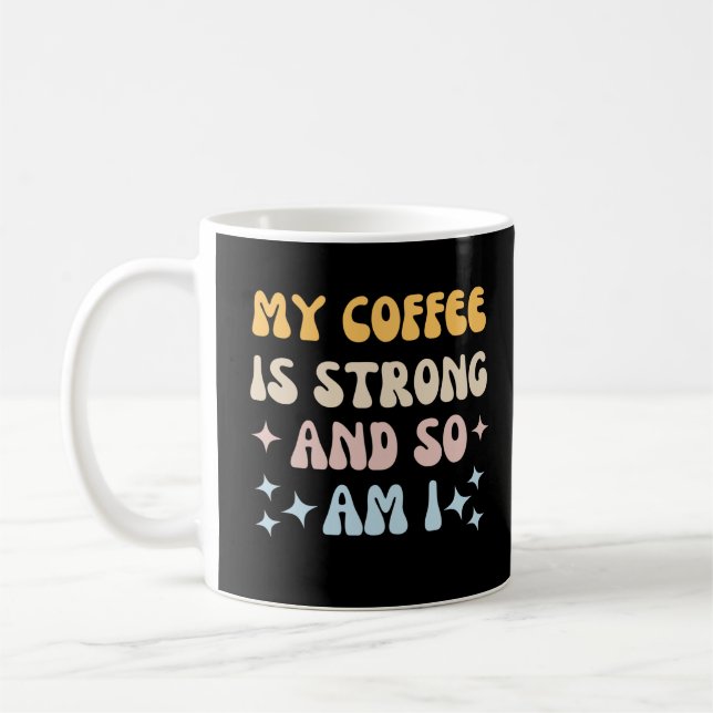 Mitt kaffe är starkt och det är jag också kaffemugg (Vänster)