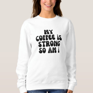 Mitt kaffe är starkt, så jag är stark t shirt