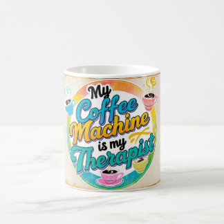 Mitt kaffe maskin är min terapeut kaffemugg