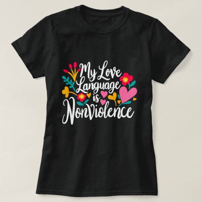 "Mitt Kärlek språk är icke-våld" T Shirt (Design framsida)