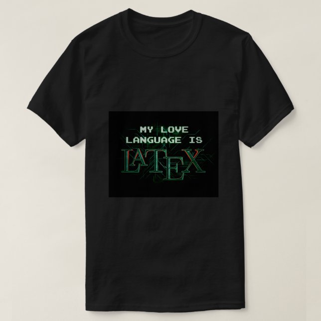 Mitt Kärlek-språk är LaTeX-matrisversion T Shirt (Design framsida)