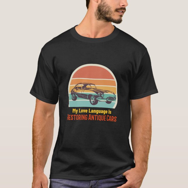 Mitt kärleksspråk är att restaurera antika bilar t shirt (Framsida)