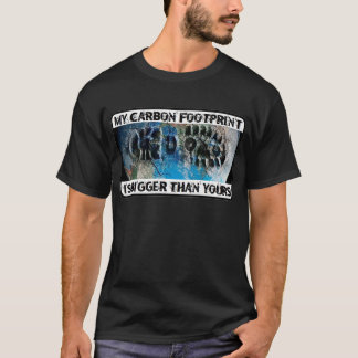 Mitt kolfotspår är större än Din! T Shirt