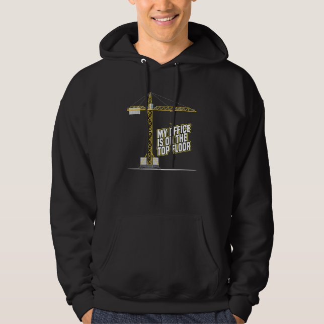 Mitt kontor ligger på översta Golv-kranoperatören Hoodie (Framsida)