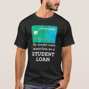 Mitt Kredit-kort identifierar Student-lånets förlå T Shirt
