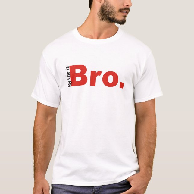 Mitt liv är Bro. T Shirt (Framsida)