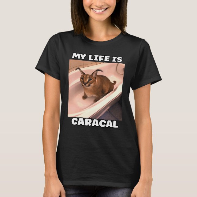 Mitt liv är caracal Meme Katt T Shirt (Framsida)