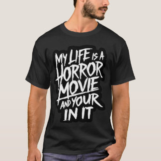 MITT LIV ÄR ETT HORROR MOVIE ... T SHIRT
