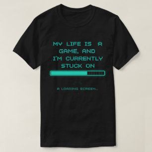 Mitt liv är ett spel & jag har fastnat på laddning t shirt