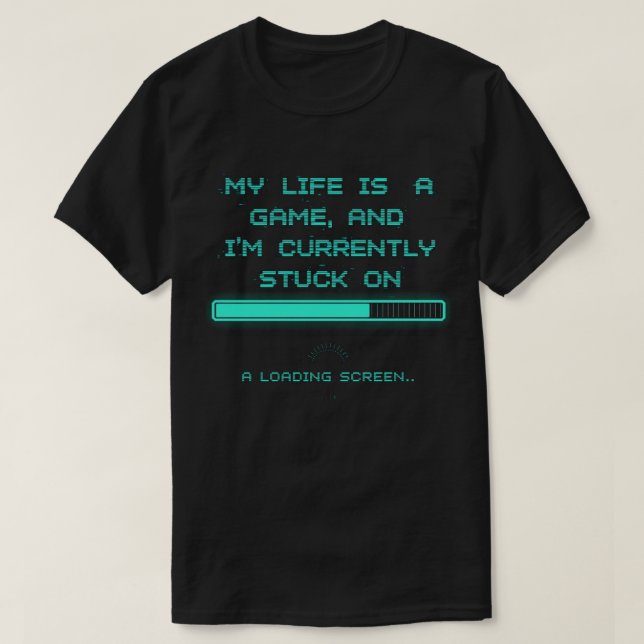 Mitt liv är ett spel och jag är fast på inläsnings t shirt (Design framsida)