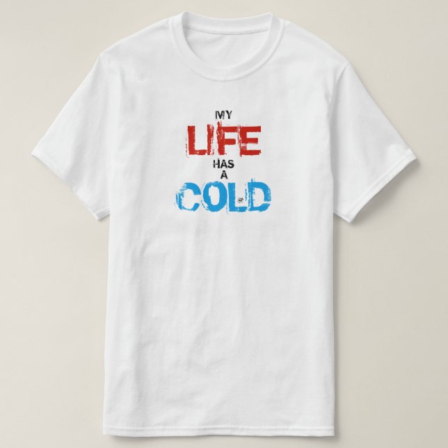 Mitt liv är förkylt tee shirt (Design framsida)