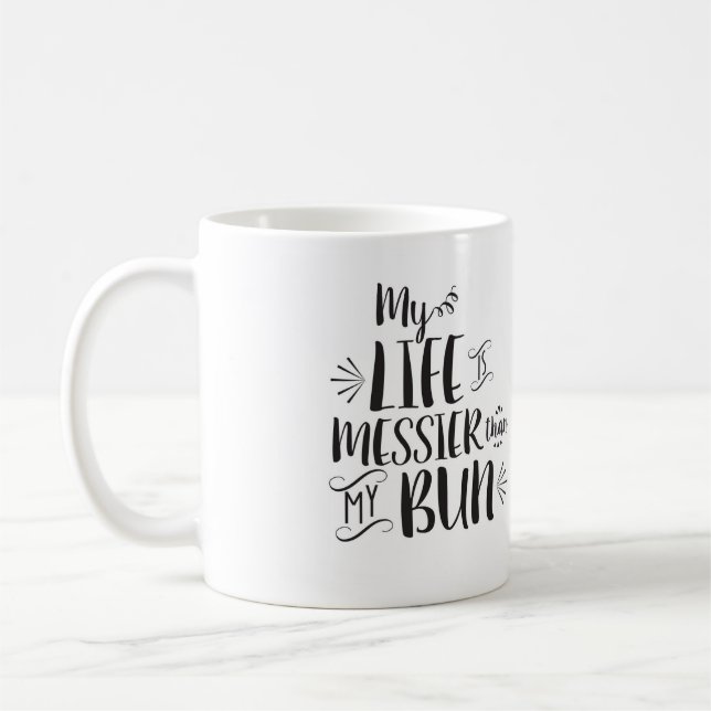 Mitt liv är smutsigare än min bullemugg kaffemugg (Vänster)