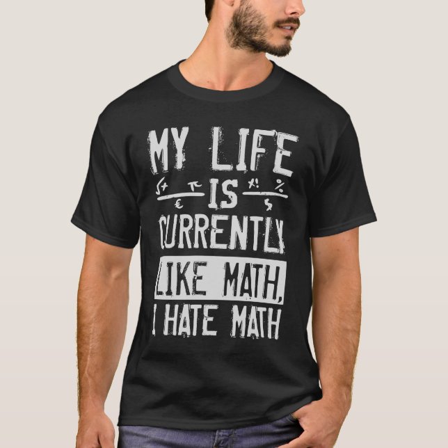 Mitt liv är som Math jag hatar matematik T Shirt (Framsida)