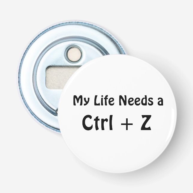 Mitt liv behöver en Ctrl + Z Flasköppnare (Framsidan)