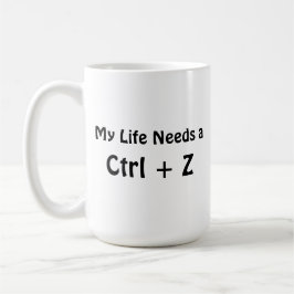 Mitt liv behöver en Ctrl + Z Kaffemugg