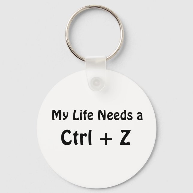 Mitt liv behöver en Ctrl + Z Nyckelring (Framsida)