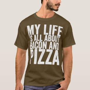 Mitt liv handlar bara om bacon och Pizza T Shirt