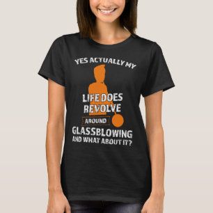 Mitt liv kretsar kring Glassblowing Glassblowing T Shirt