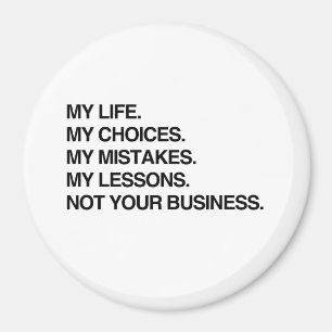 MITT LIV MIN VAL INTE DIN BUSINESS.png Magnet