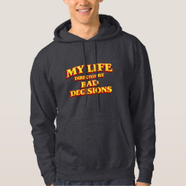 ”Mitt liv regisserat av dåliga beslut” Rolig desig Hoodie