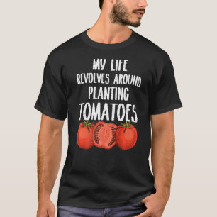 Mitt liv Revolves Planting Tomates Gardener T Shirt
