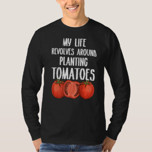 Mitt liv Revolves Planting Tomates Gardener T Shirt