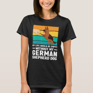Mitt liv skulle vara tomt i tyska Shepherd Hund Hu T Shirt