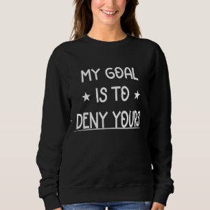 Mitt mål är att förneka din hockey t shirt