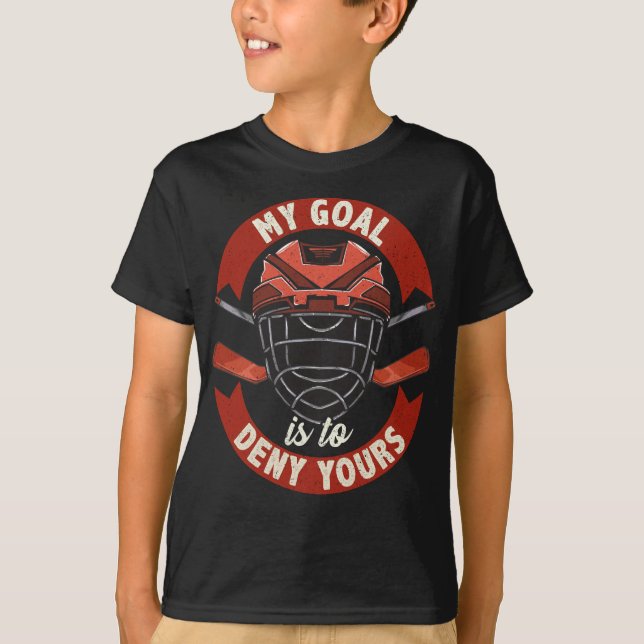 Mitt mål är att förneka din ishockey Goalie T Shirt (Framsida)