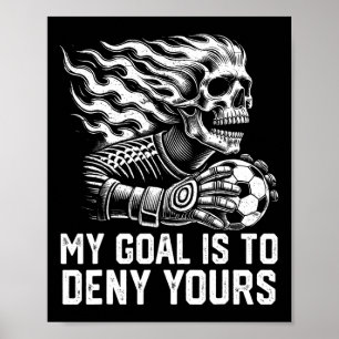 Mitt mål är att förneka ditt fotbollsmålvakt Distr Poster