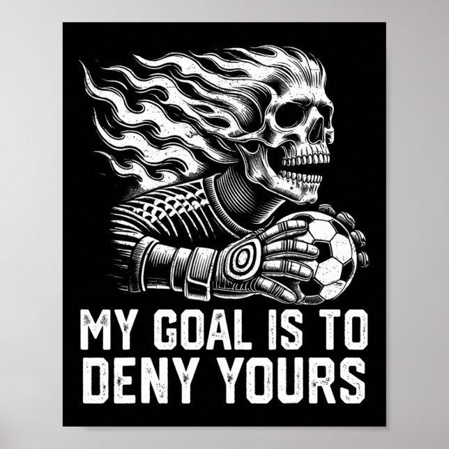 Mitt mål är att förneka ditt fotbollsmålvakt Distr Poster (Framsidan)