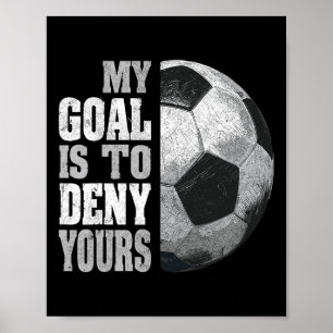 Mitt Mål Är Att Förneka Ditt Fotbollsmålvakt Distr Poster