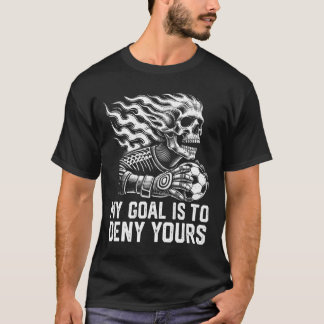 Mitt mål är att förneka ditt fotbollsmålvakt Distr T Shirt