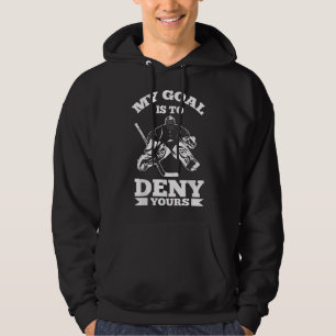 Mitt mål är att förneka ditt - ishockeymålvakt G Hoodie
