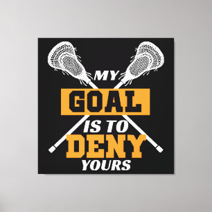 Mitt Mål Är Att Förneka Ditt Lacrosse Canvastryck